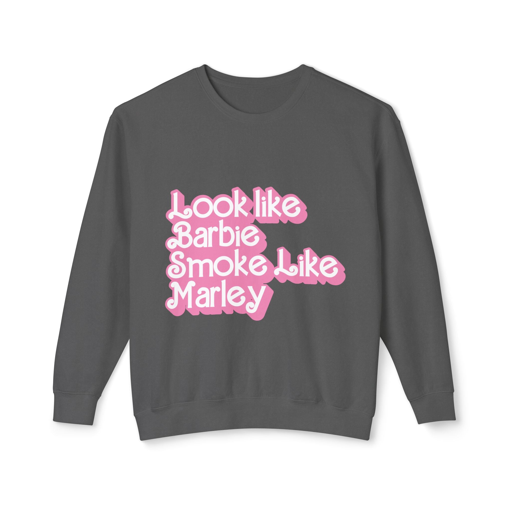 Look Like Barbie Smoke Like Sweatshirt
