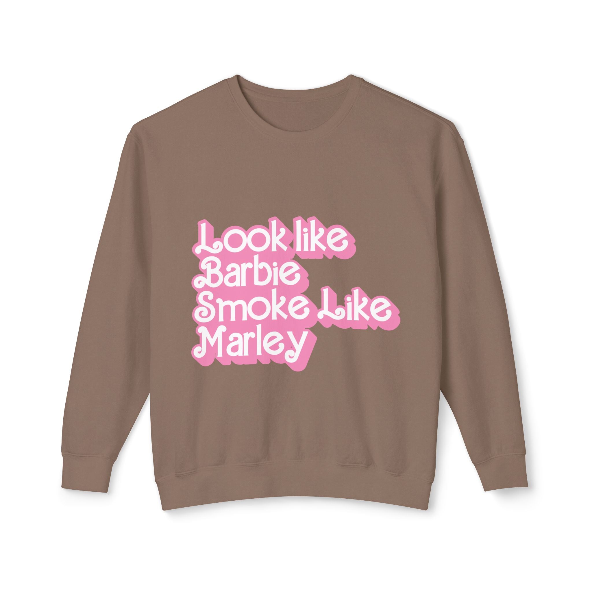 Look Like Barbie Smoke Like Sweatshirt