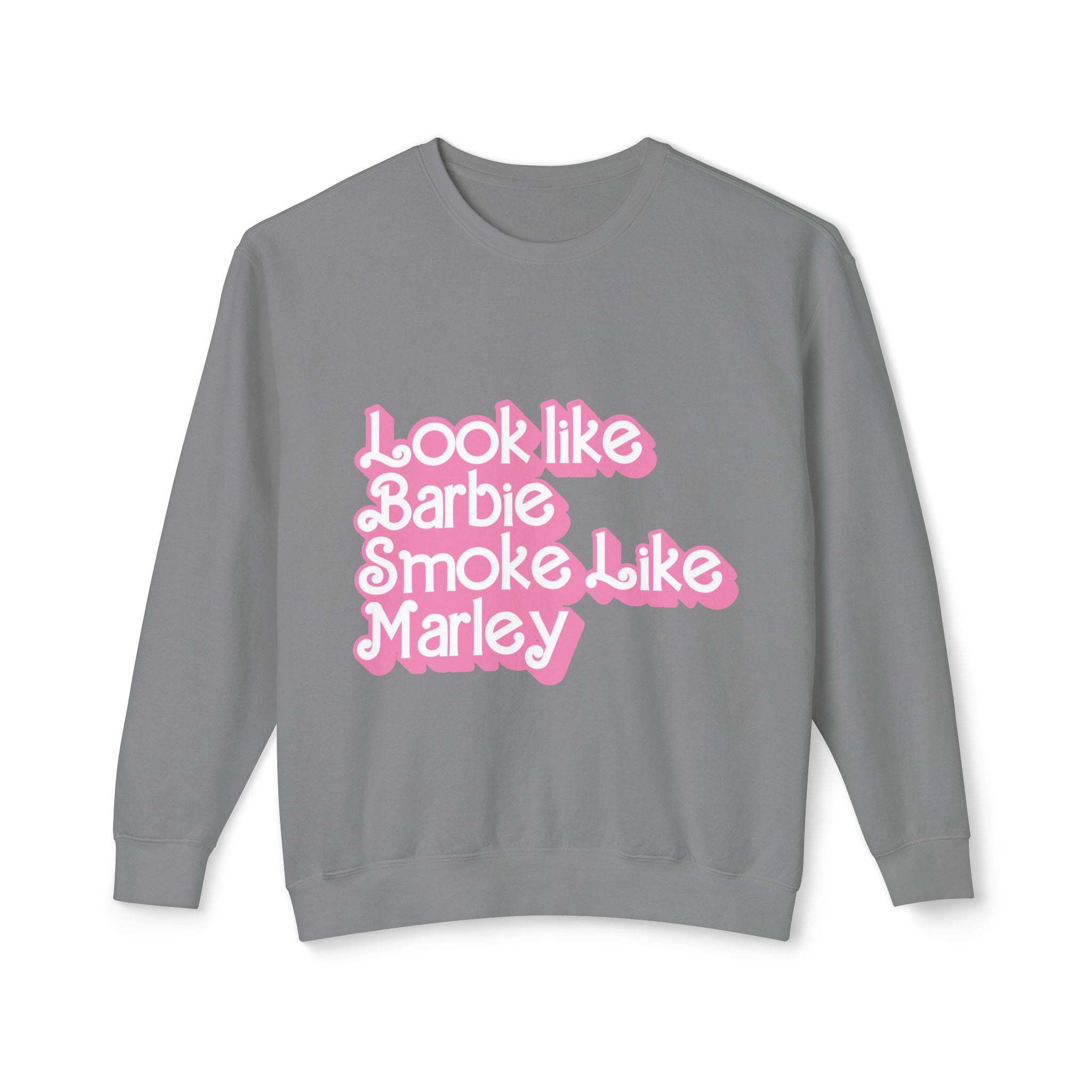 Look Like Barbie Smoke Like Sweatshirt