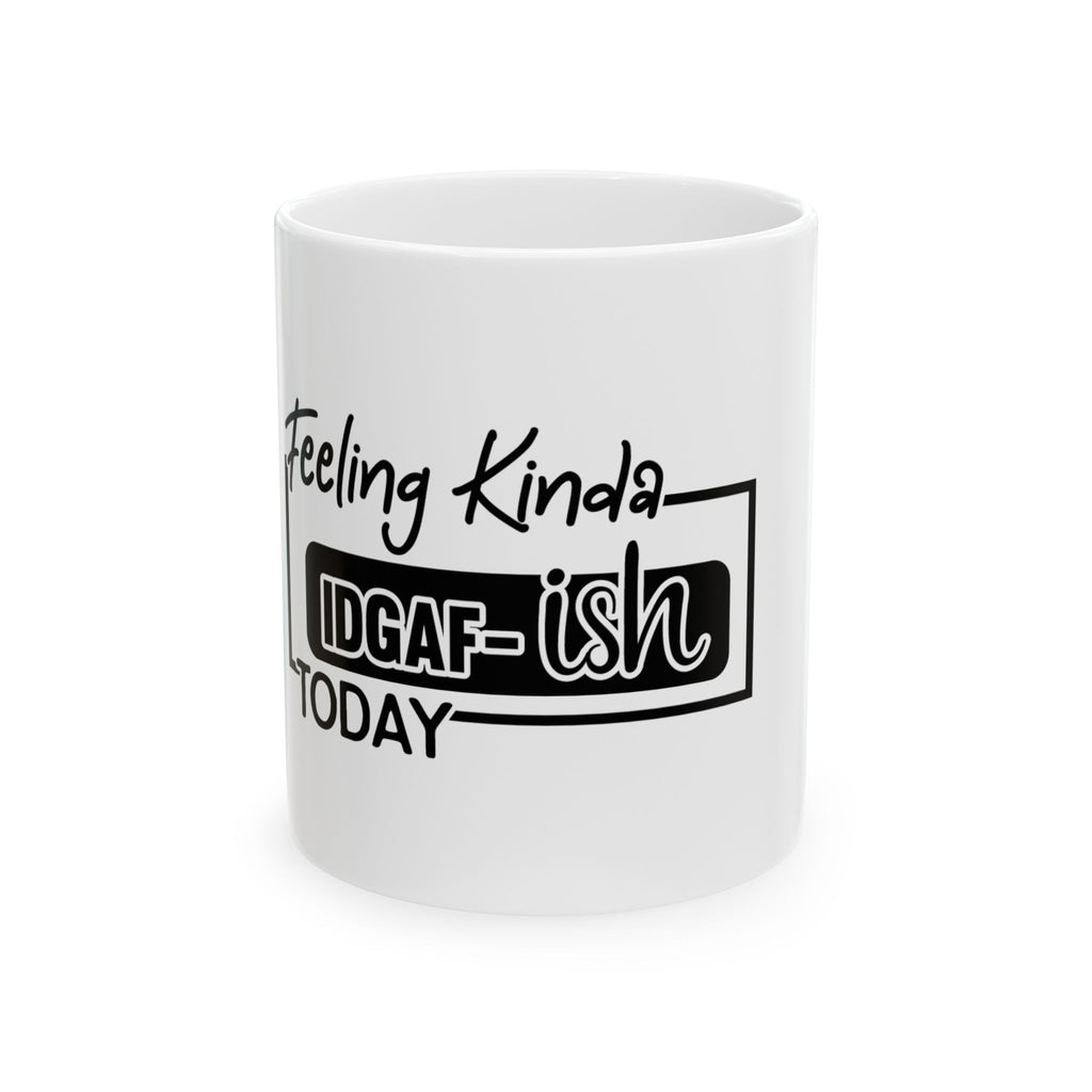 Mug – Funny Sarcastic Coffee Cup  15oz
