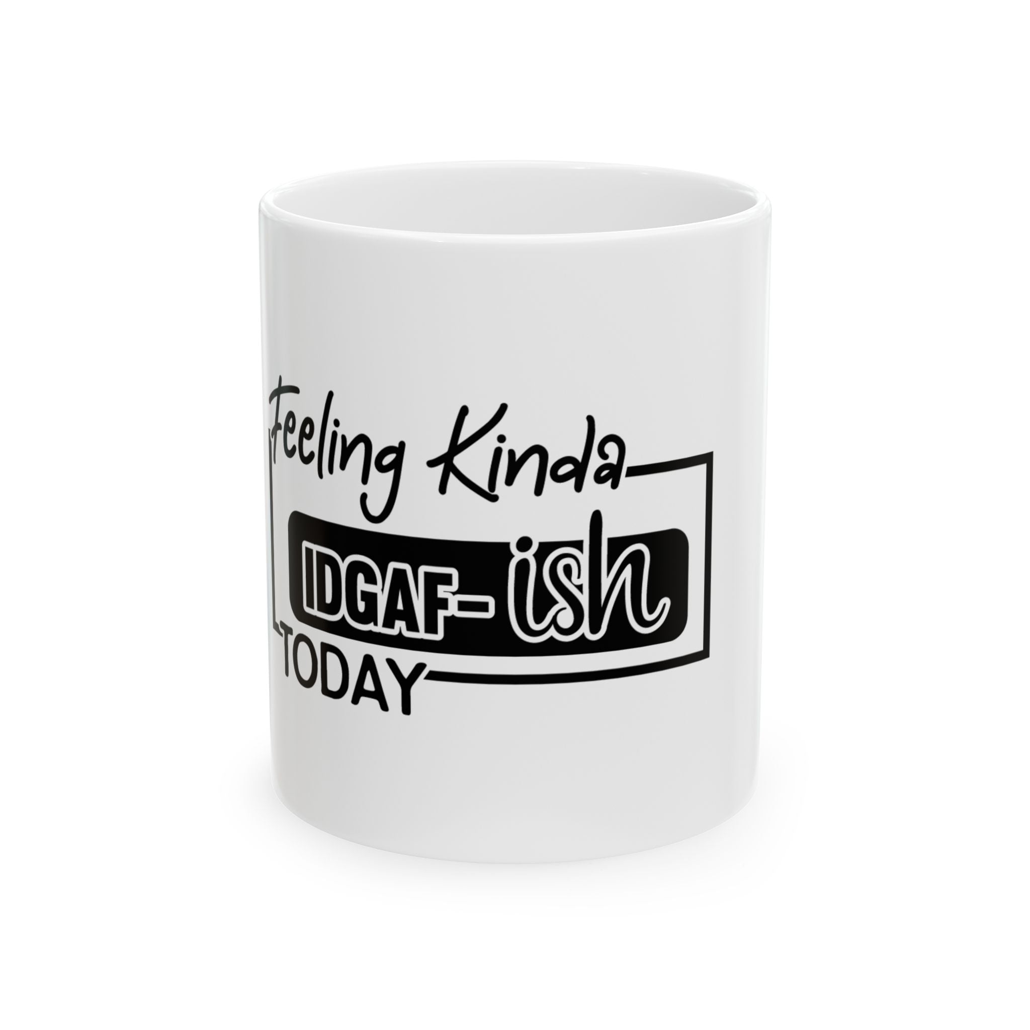 Mug – Funny Sarcastic Coffee Cup  15oz