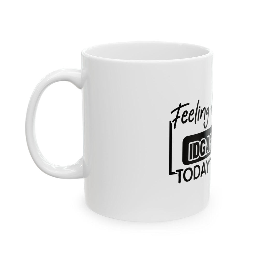 Mug – Funny Sarcastic Coffee Cup  15oz