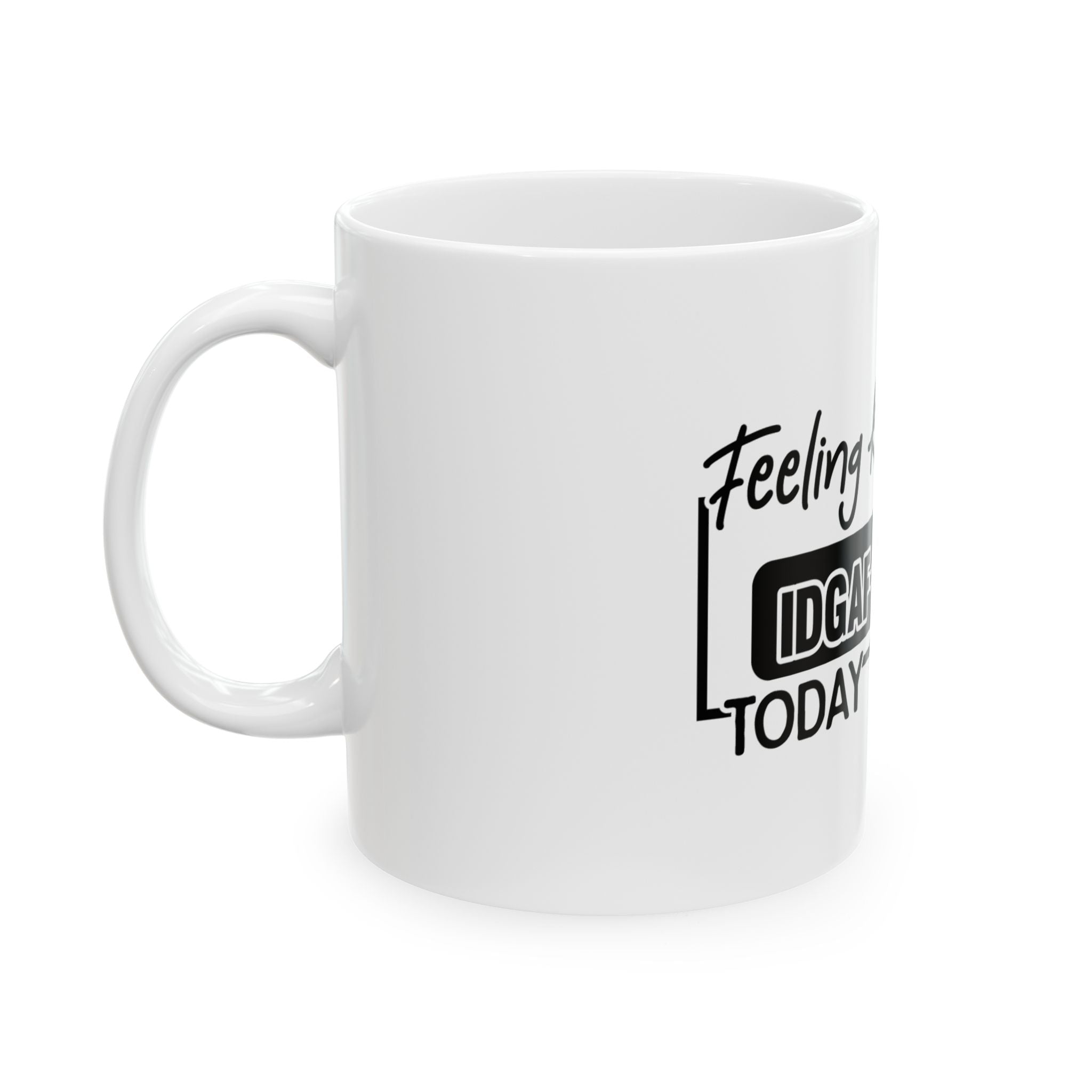 Mug – Funny Sarcastic Coffee Cup  15oz
